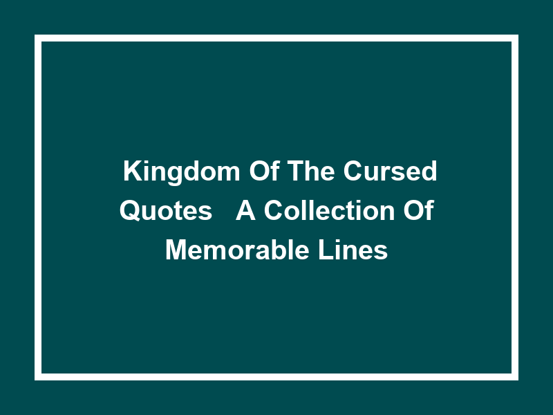 'Kingdom of the Cursed Quotes': A Collection of Memorable Lines