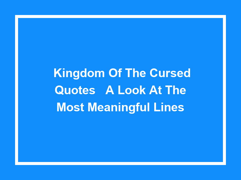 'Kingdom of the Cursed Quotes': A Look at the Most Meaningful Lines