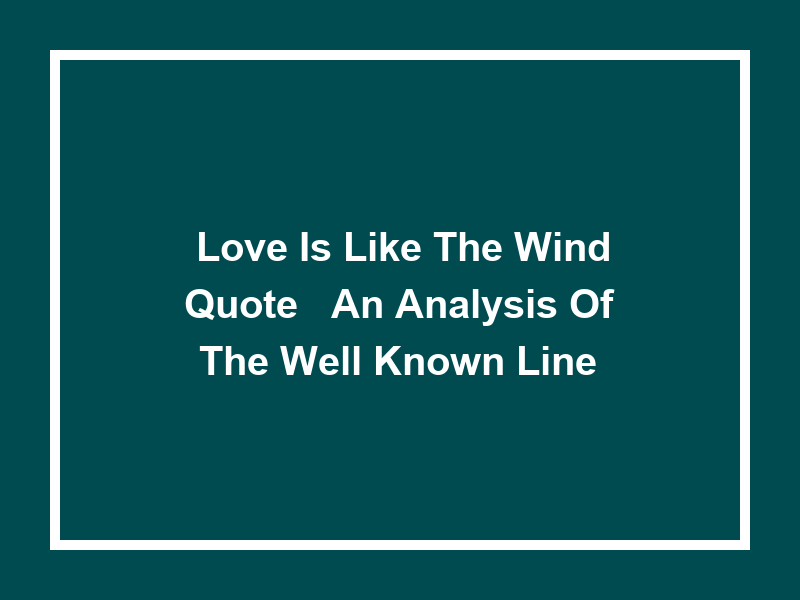 'Love is like the Wind Quote': An Analysis of the Well-Known Line