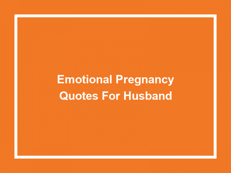 Emotional Pregnancy Quotes For Husband (55+ Quotes) 2023