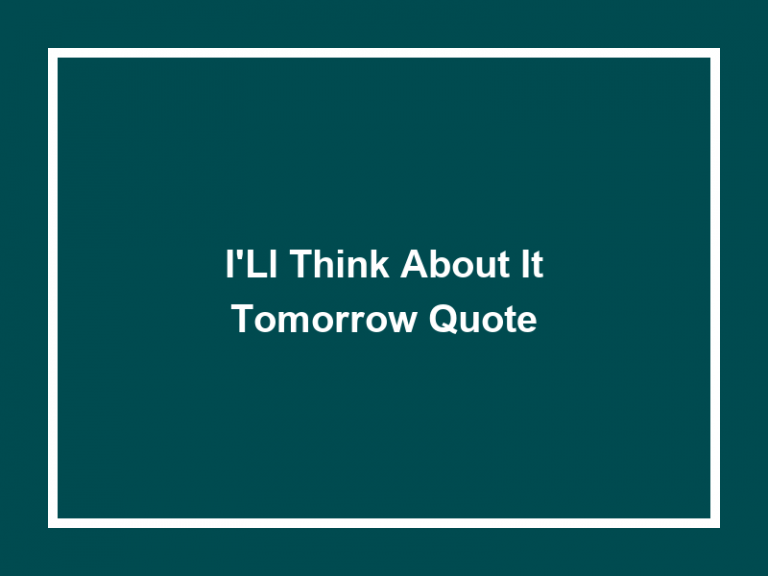 50+ I’ll Think About It Tomorrow Quote 2023