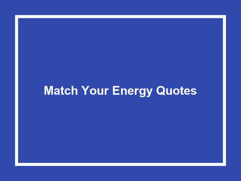 Match Your Energy Quotes (55+ Quotes) 2023