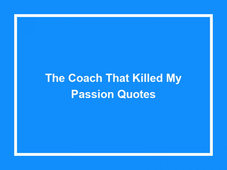 The Coach That Killed My Passion Quotes (50+ Quotes) 2023