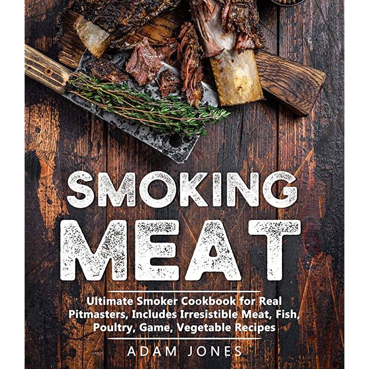 2023 Smoked Meat Masterpiece: Uncovering The Best Cookbook For Smoking Meat