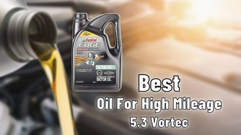 2023’S Best Oil For Your High Mileage 4.8 Vortec – Secure Maximum Performance With These Top Picks!