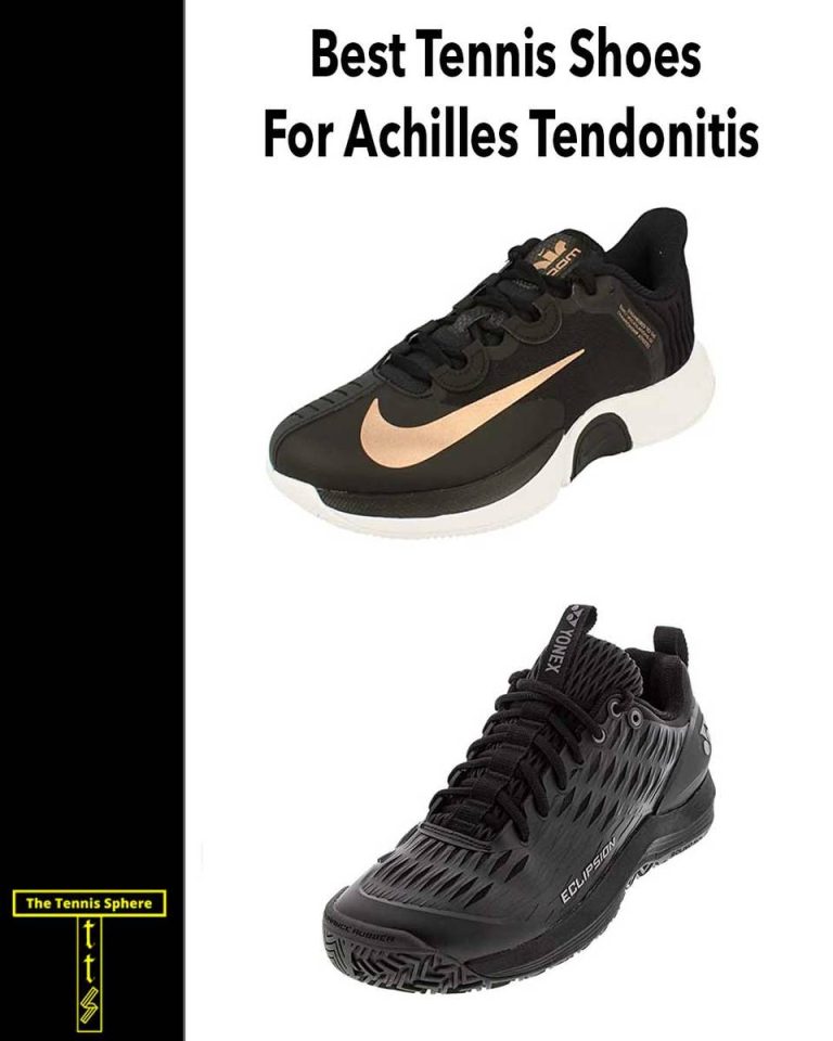 2023’S Best Tennis Shoes For Achilles Tendonitis: Stop The Pain & Get Back In The Game!