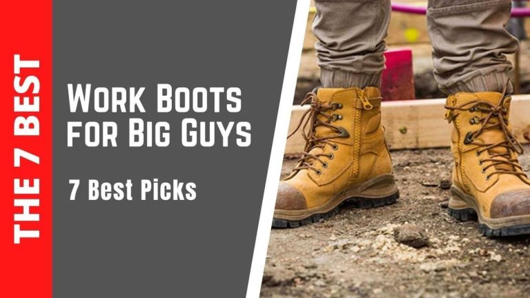2023’S Best Work Boots For Big & Tall Guys – Comfort & Support You Need For Hard Work!