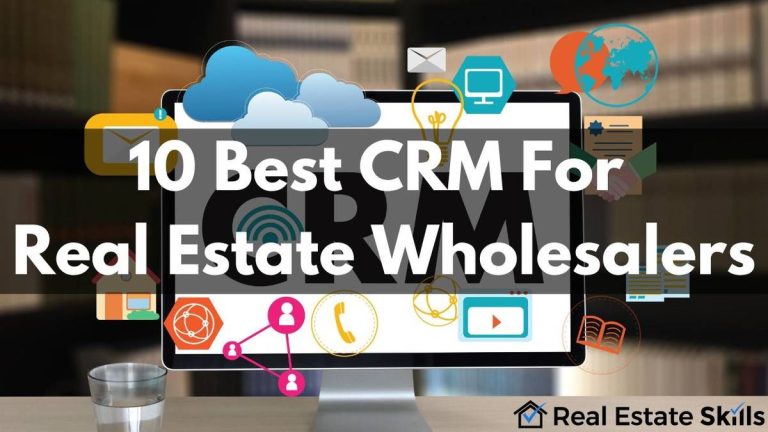 2023’S Top Crm’S For Real Estate Wholesalers – Get Ahead Of The Curve Today!