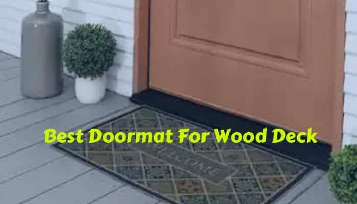 2023’S Best Doormats For Wood Decks: Keep Your Deck Clean & Stylish!