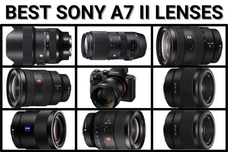 2023’S Best Lenses For Sony A7Ii Cameras: The Ultimate Guide