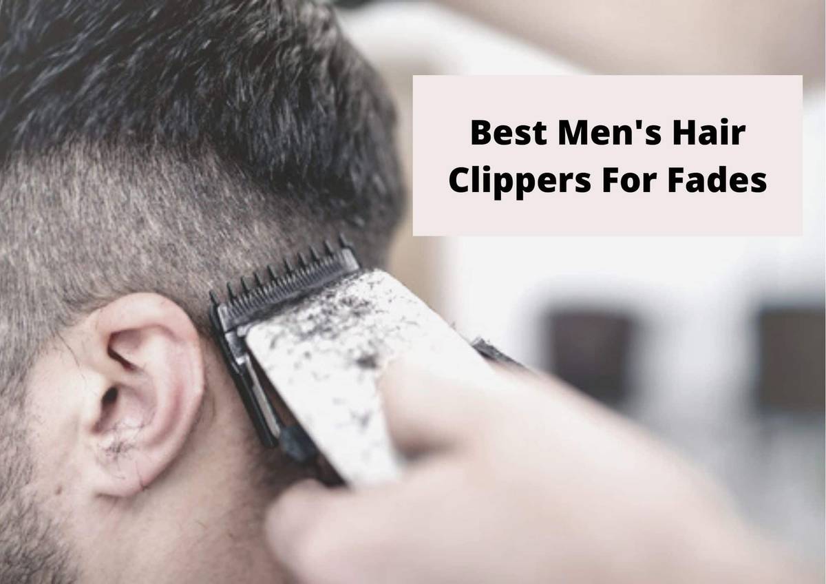 Top 10 Barber Clippers For Fades In 2023 Expert Reviews & Ultimate