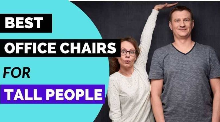 The Ultimate Guide To The Top Chairs For Tall People In 2023: Find Your Perfect Fit!