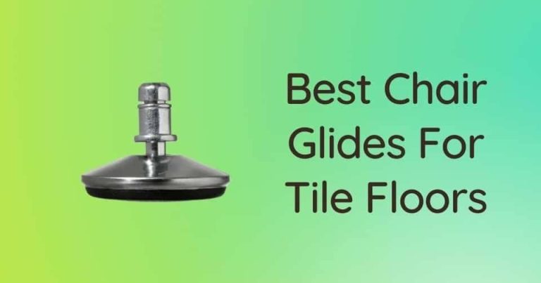 2023’S Best Chair Glides For Tile Floors: Reviews For Smooth, Damage-Free Movement