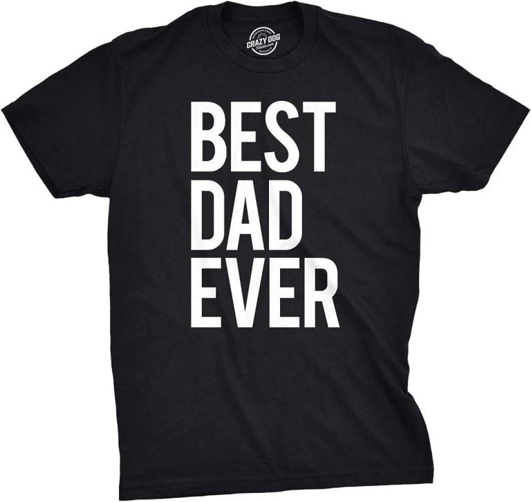 2023’S Trendiest Father’S Day Gift: ‘Best Dad Ever’ T-Shirts!