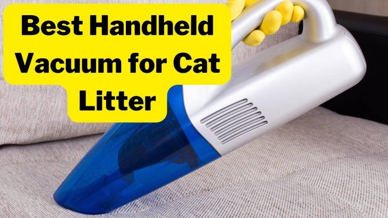 The Purrfect Kitty Litter Cleanup: Top Handheld Vacuums For 2023!