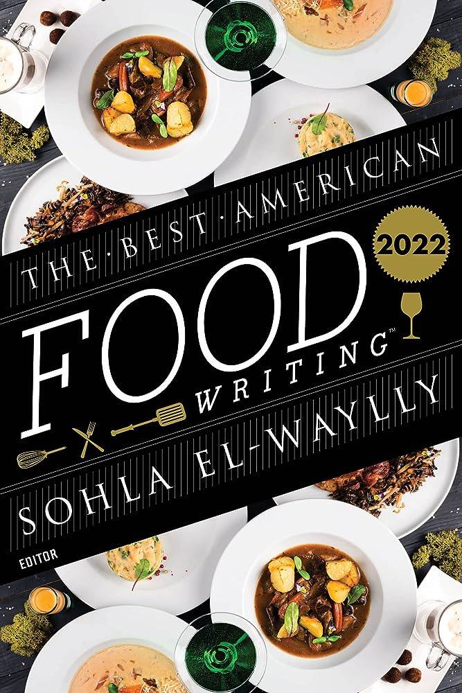 The Buzzworthy Guide To The Best American Food Writing 2022S: Unveiling 2023’S Must-Read Culinary Treasures!