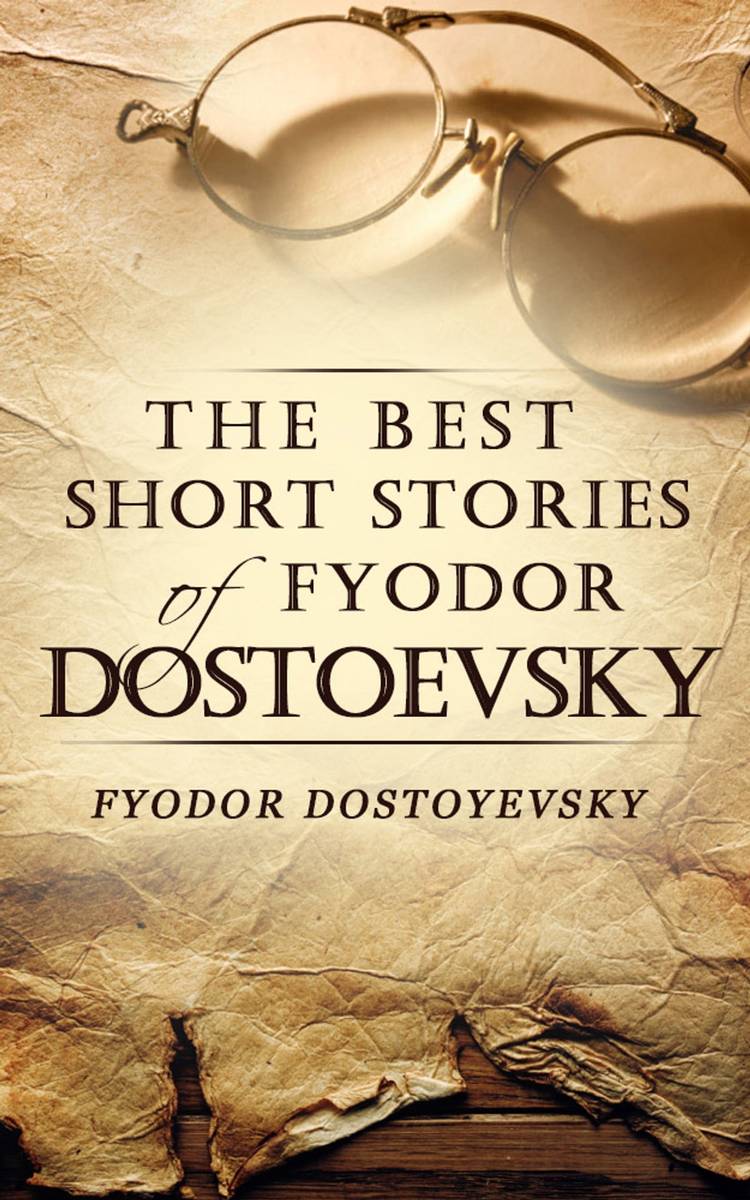 The Ultimate Literary Gems: Explore Fyodor Dostoevsky’S Remarkable Short Stories In 2023