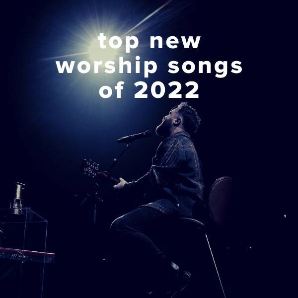 Top 10 Worship Songs 2022: A Glimpse Into Soul-Stirring Melodies That Transcend Time