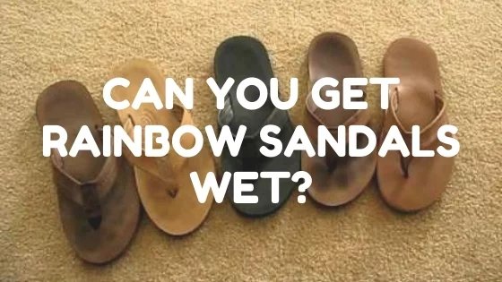 Can Rainbow Sandals Withstand Water? Find Out!