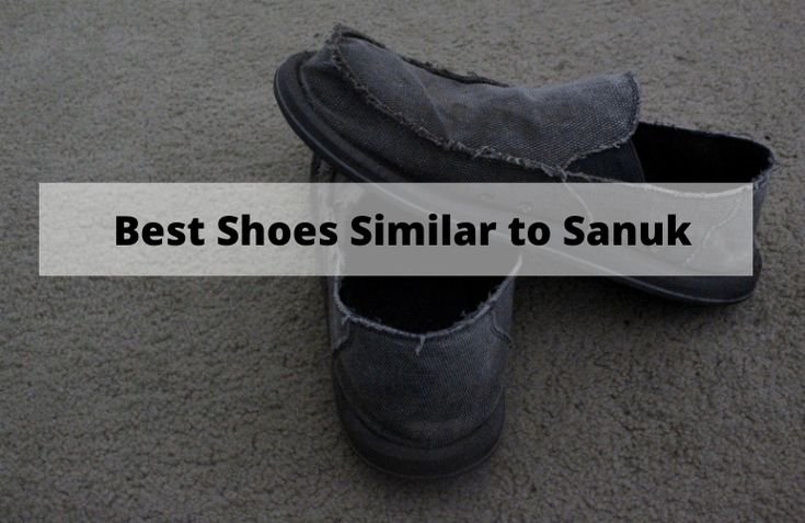 10 Trendy Shoes Similar To Sanuk: Find Your Perfect Pair!