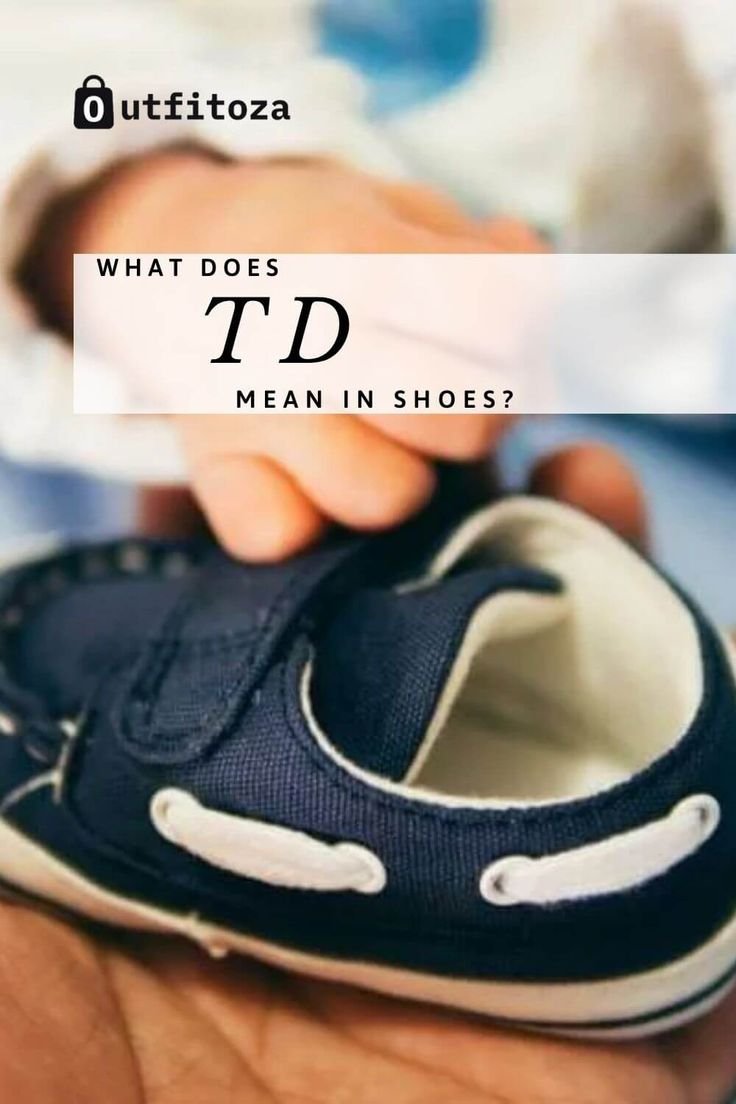 Decoding Td Meaning Shoes: Unveiling The Mystery In 55 Characters